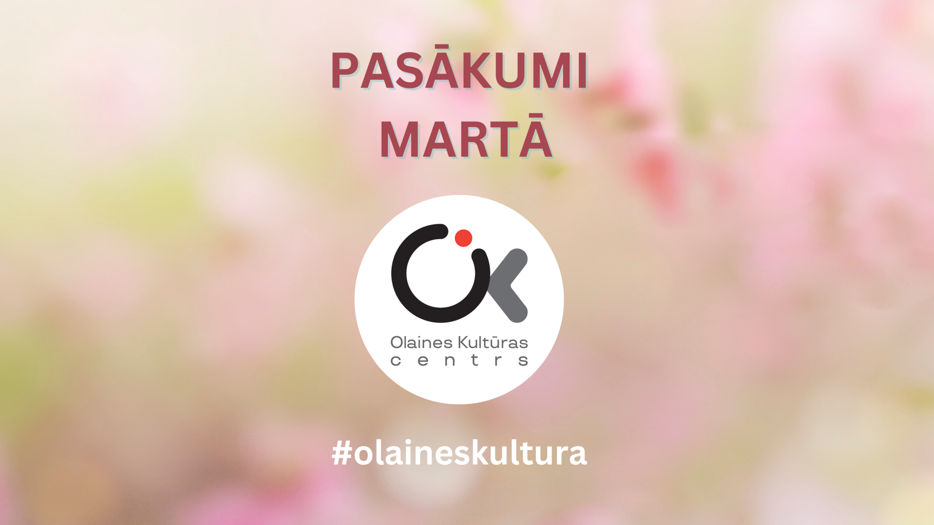 Olaines Kultūras centra pasākumi martā